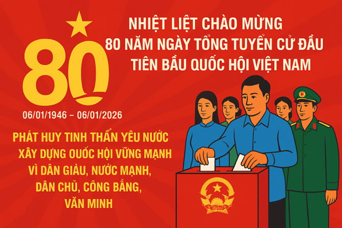 Nhiệt liệt chào mừng 80 năm ngày tổng tuyển cử đầu tiên bầu quốc hội Việt Nam
